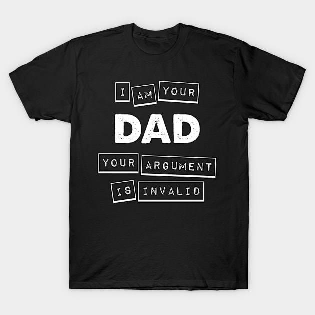 Argument Invalid Dad T-Shirt by veerkun